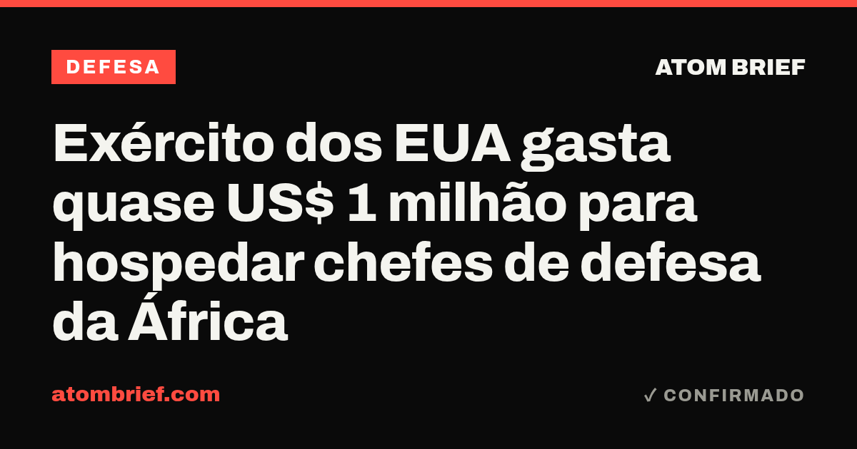 Exército dos EUA gasta quase US$ 1 milhão para hospedar chefes de defesa da África