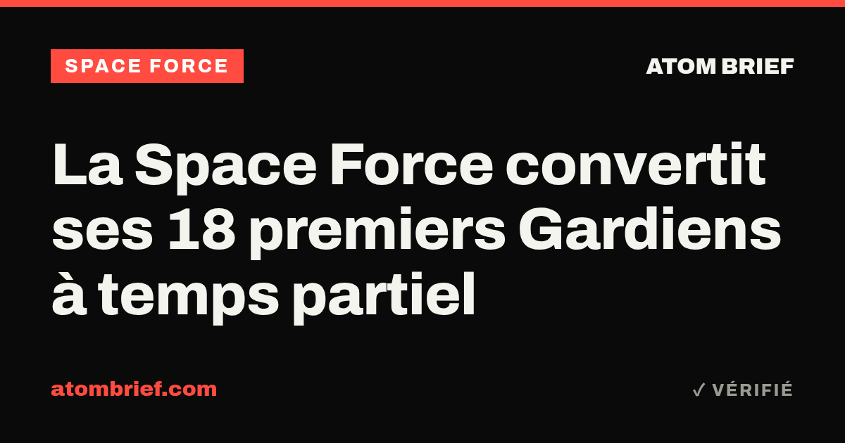 La Space Force convertit ses 18 premiers Gardiens à temps partiel