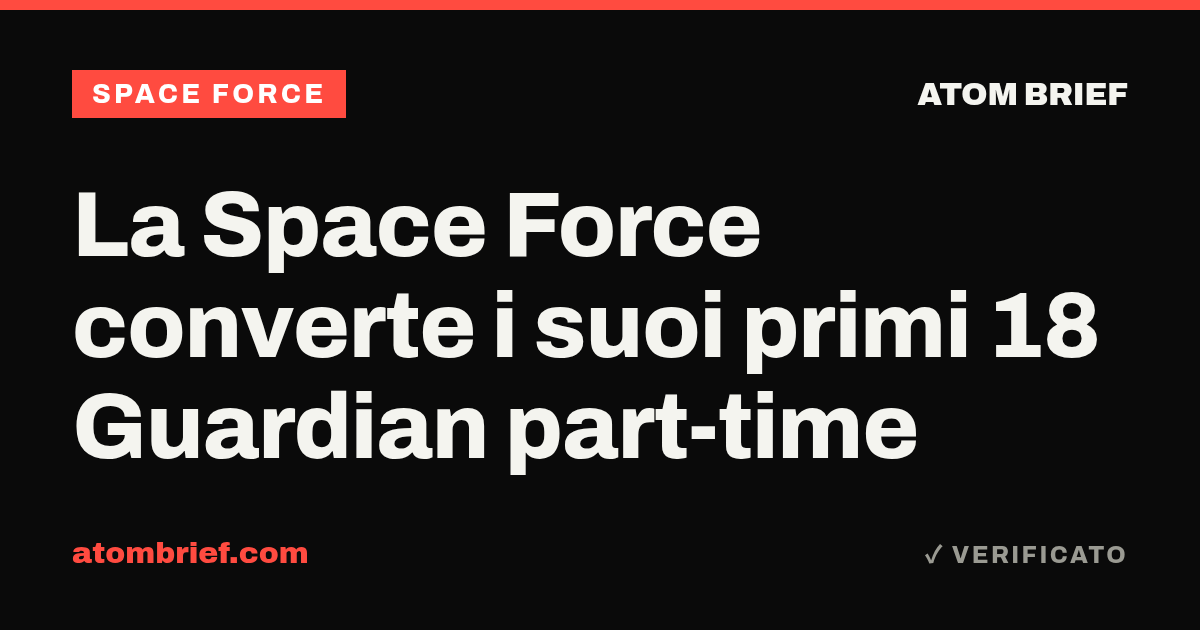 La Space Force converte i suoi primi 18 Guardian part-time