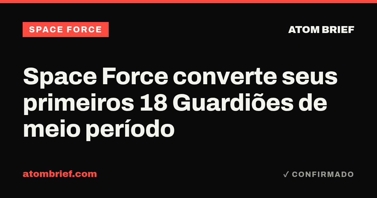 Space Force converte seus primeiros 18 Guardiões de meio período