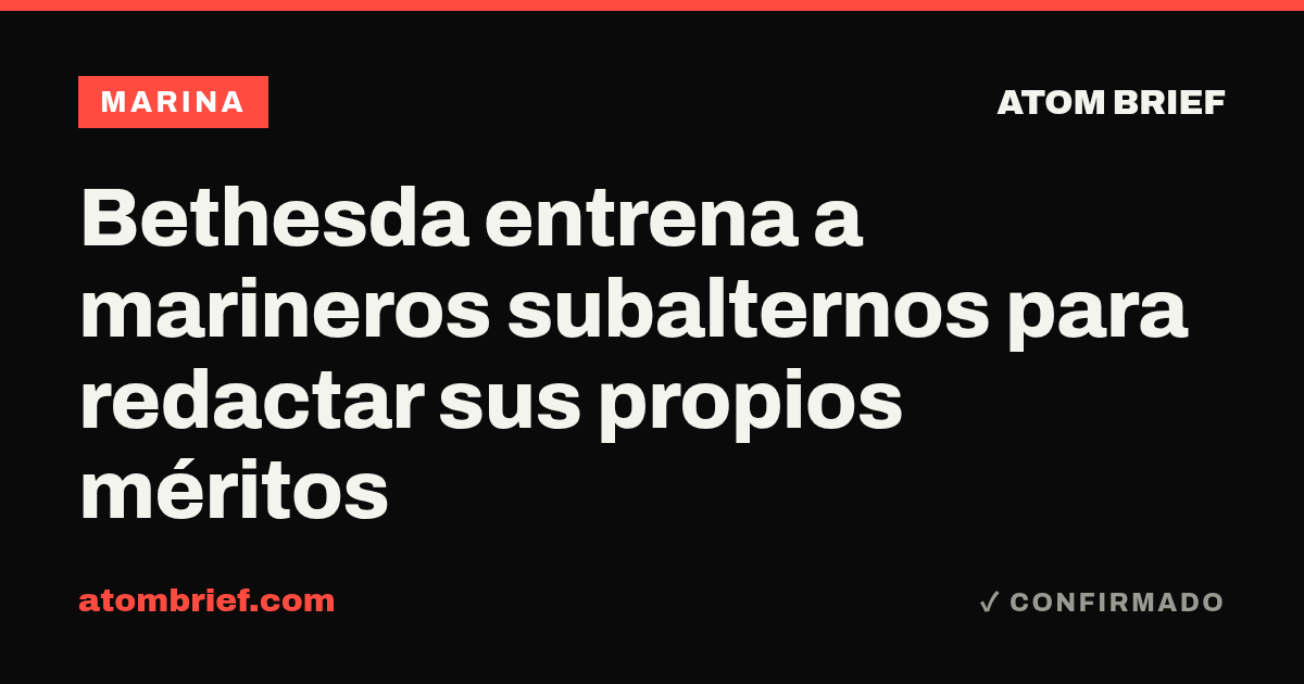 Bethesda entrena a marineros subalternos para redactar sus propios méritos