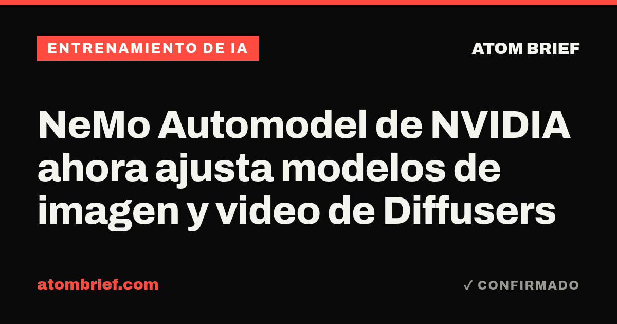 NeMo Automodel de NVIDIA ahora ajusta modelos de imagen y video de Diffusers