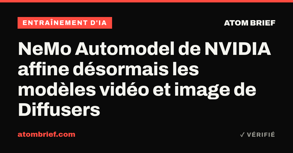NeMo Automodel de NVIDIA affine désormais les modèles vidéo et image de Diffusers