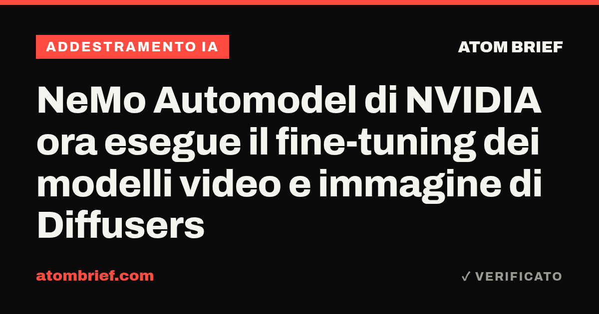 NeMo Automodel di NVIDIA ora esegue il fine-tuning dei modelli video e immagine di Diffusers