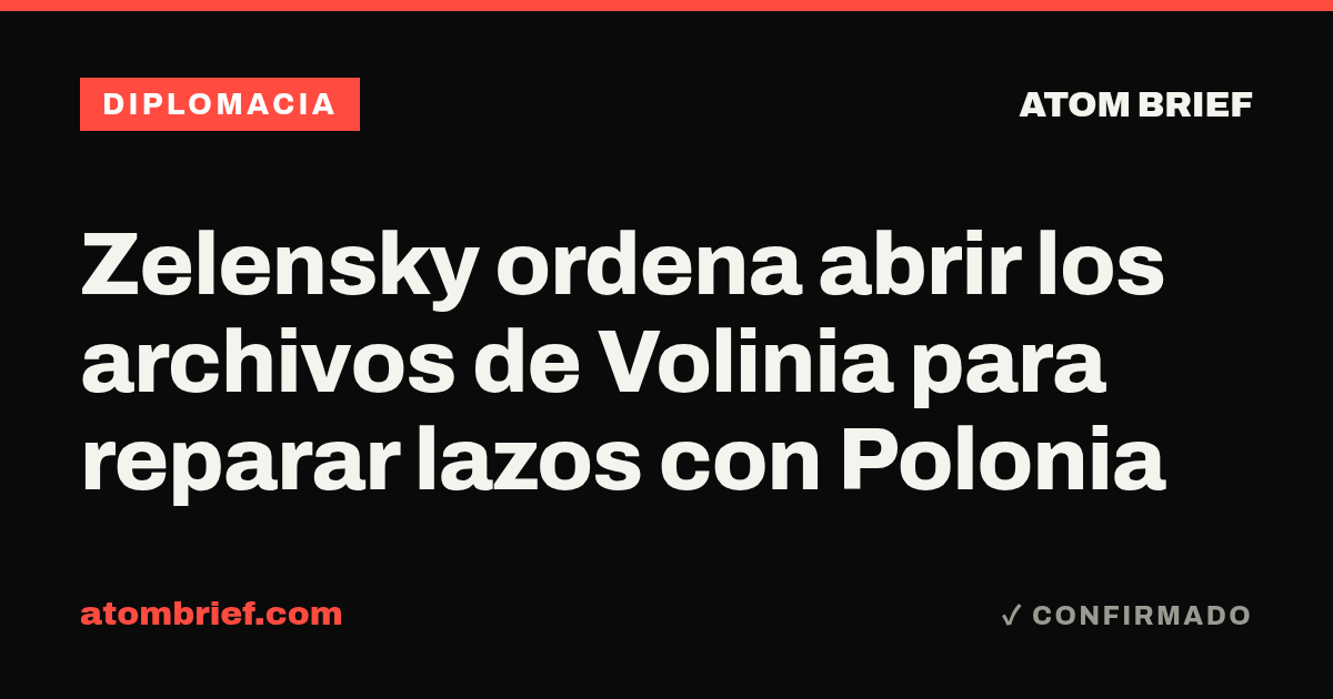 Zelensky ordena abrir los archivos de Volinia para reparar lazos con Polonia