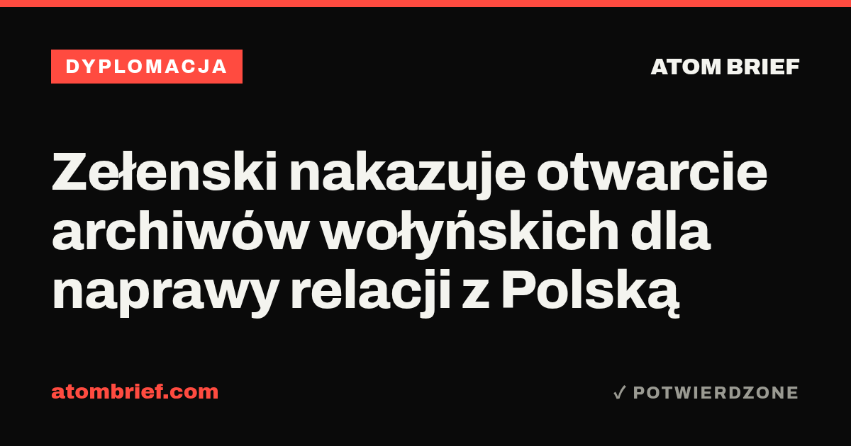 Zełenski nakazuje otwarcie archiwów wołyńskich dla naprawy relacji z Polską