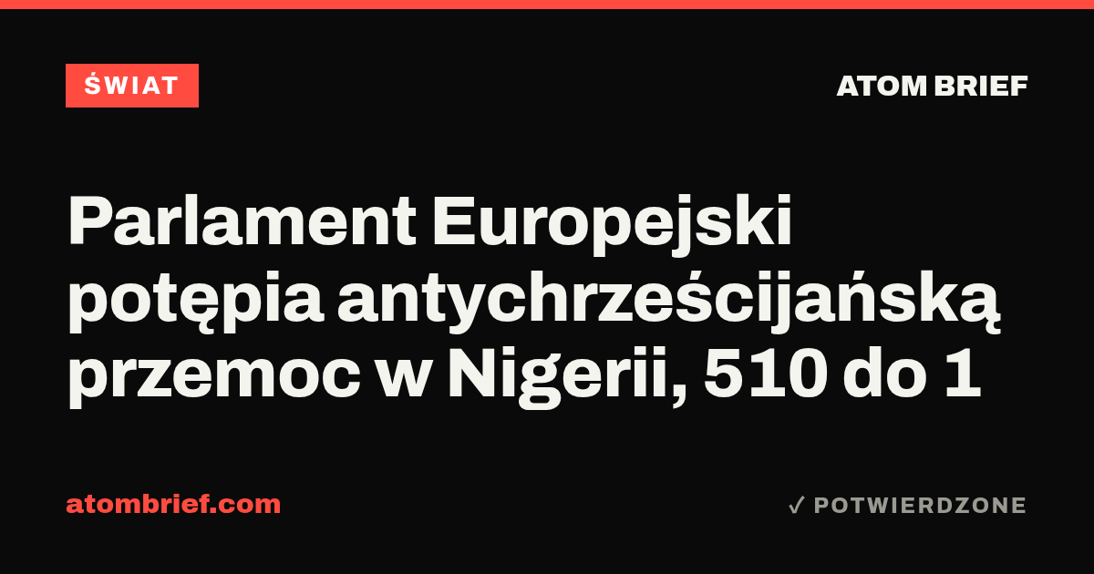 Parlament Europejski potępia antychrześcijańską przemoc w Nigerii, 510 do 1