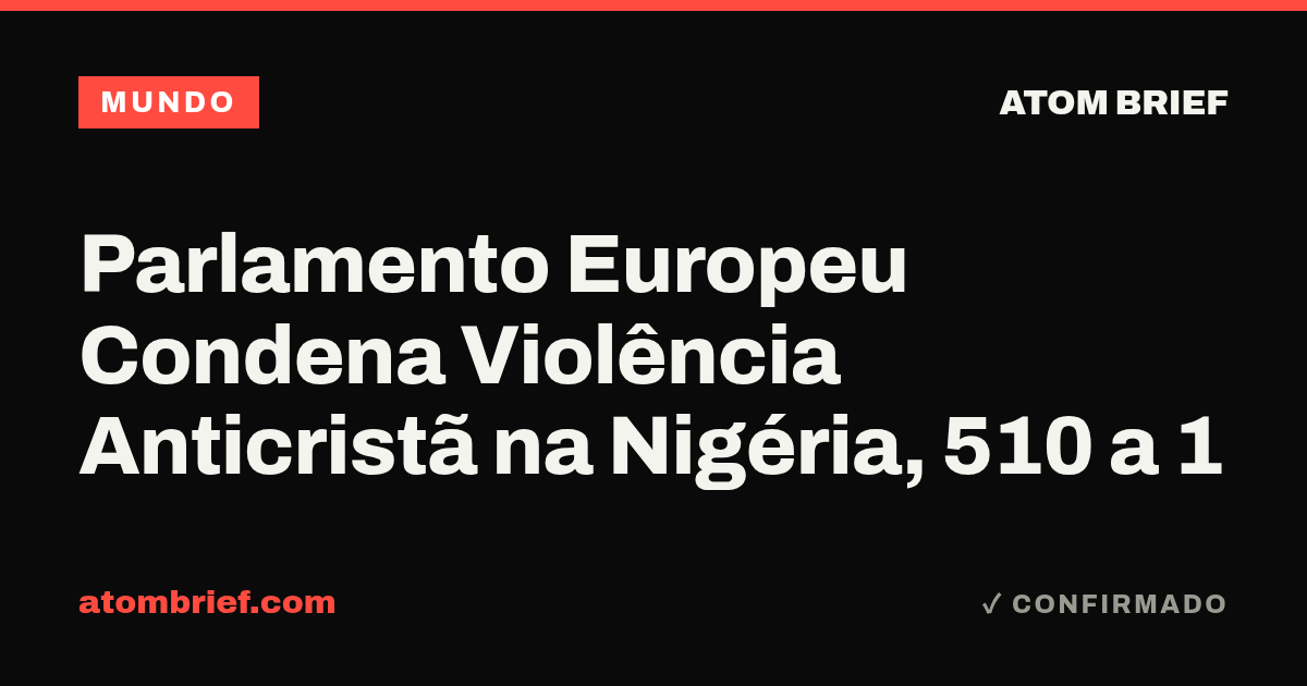 Parlamento Europeu Condena Violência Anticristã na Nigéria, 510 a 1