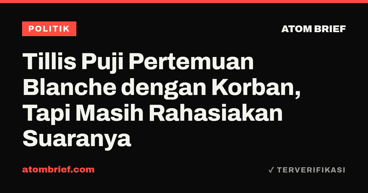 Tillis Puji Pertemuan Blanche dengan Korban, Tapi Masih Rahasiakan Suaranya