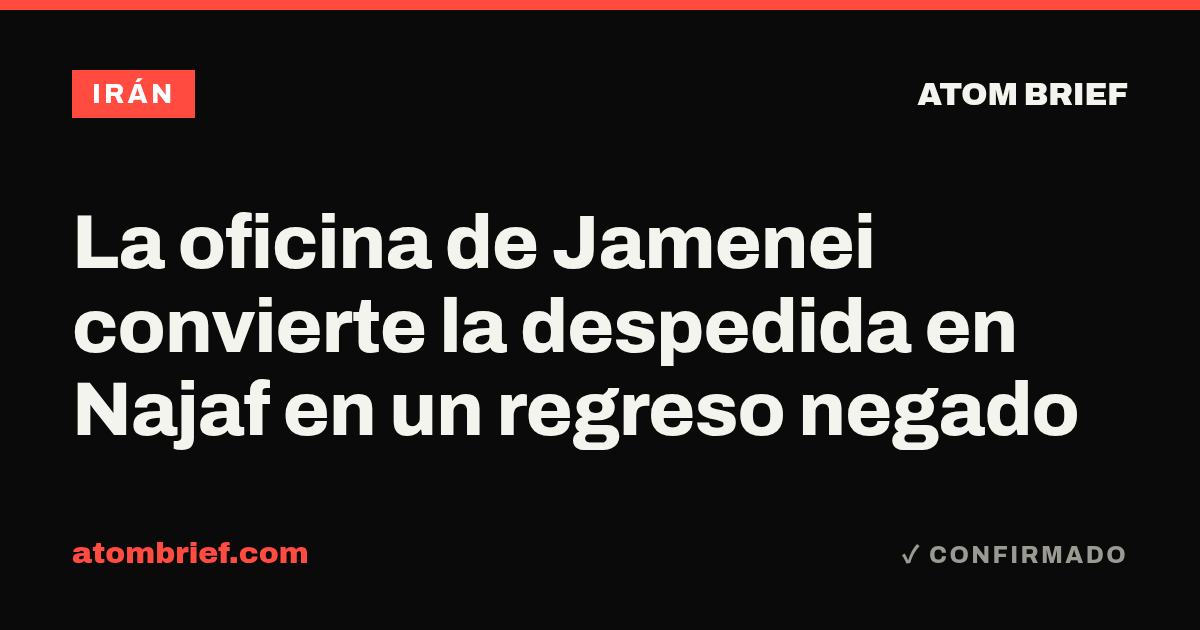 La oficina de Jamenei convierte la despedida en Najaf en un regreso negado