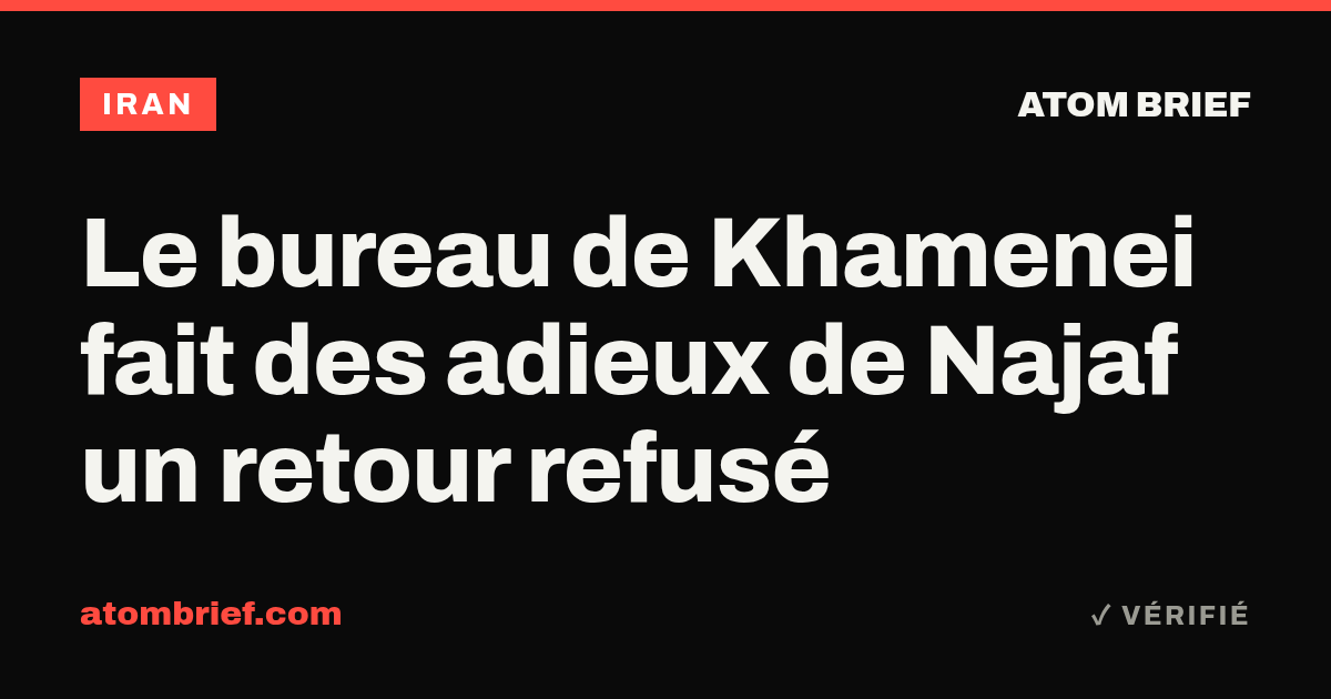 Le bureau de Khamenei fait des adieux de Najaf un retour refusé
