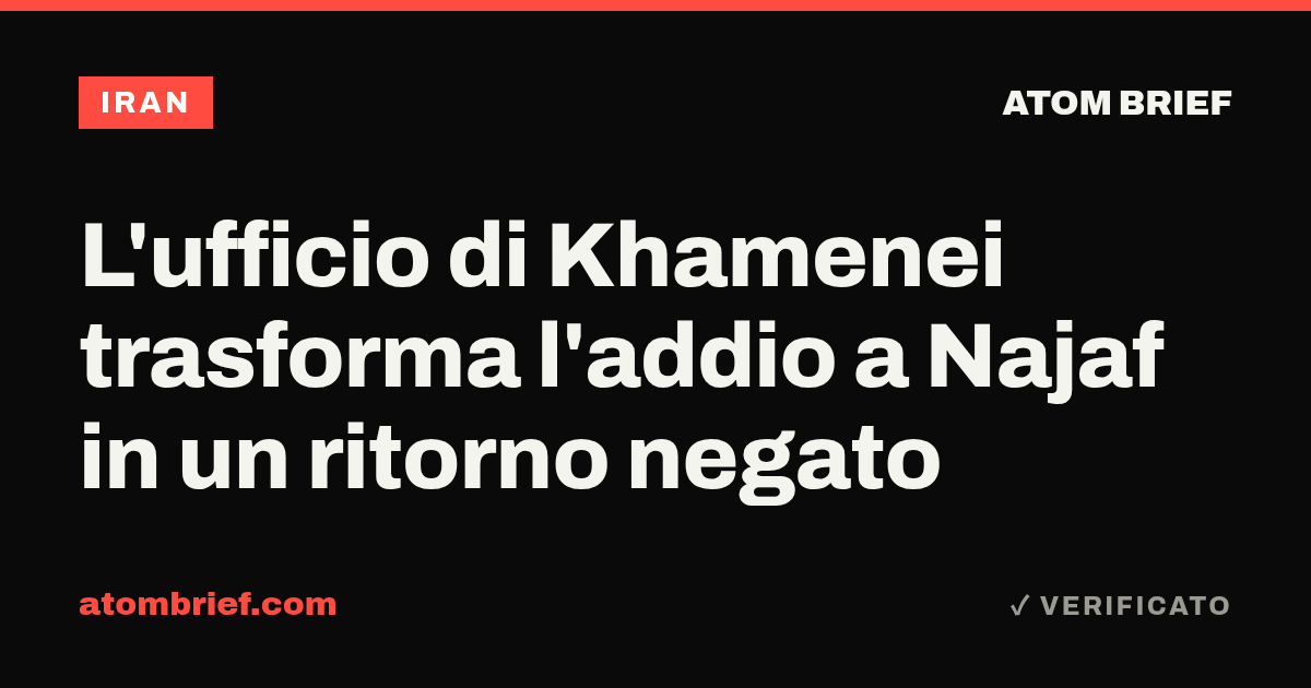 L'ufficio di Khamenei trasforma l'addio a Najaf in un ritorno negato