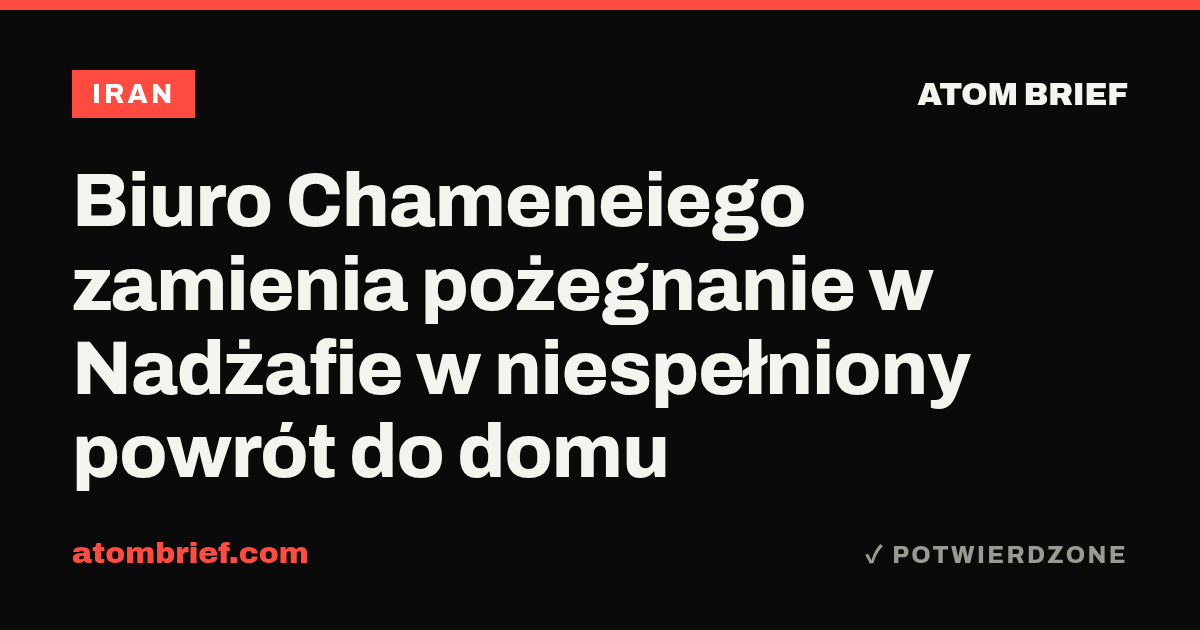 Biuro Chameneiego zamienia pożegnanie w Nadżafie w niespełniony powrót do domu
