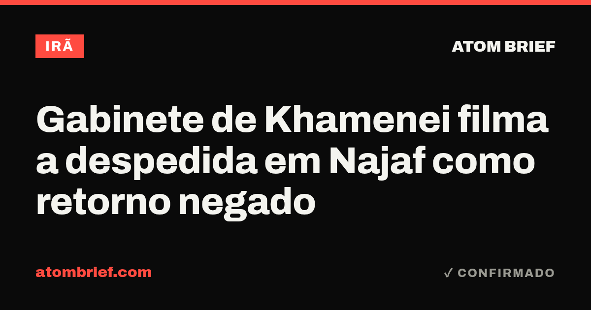 Gabinete de Khamenei filma a despedida em Najaf como retorno negado