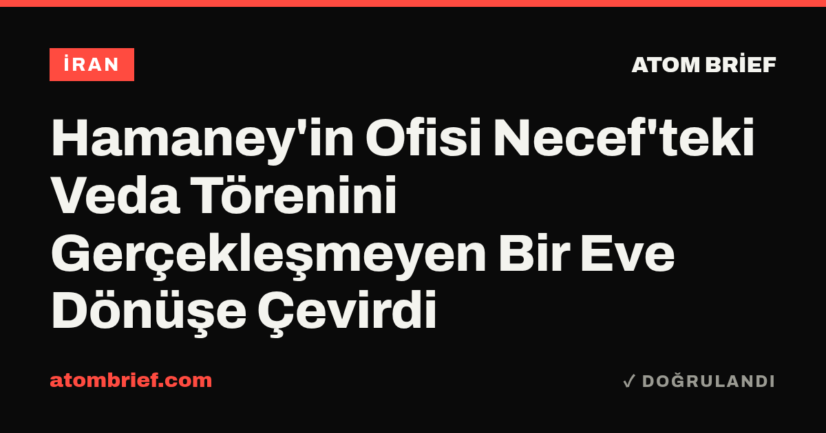 Hamaney'in Ofisi Necef'teki Veda Törenini Gerçekleşmeyen Bir Eve Dönüşe Çevirdi