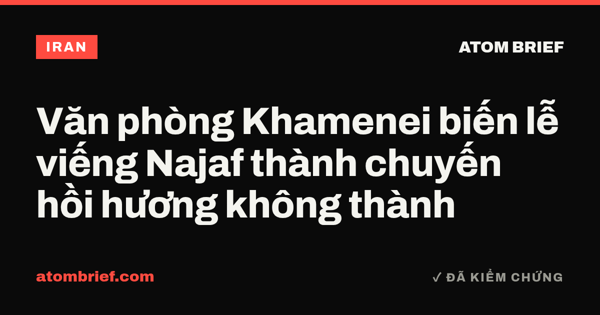 Văn phòng Khamenei biến lễ viếng Najaf thành chuyến hồi hương không thành