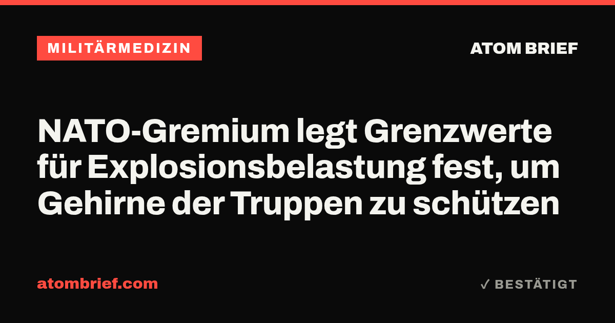 NATO-Gremium legt Grenzwerte für Explosionsbelastung fest, um Gehirne der Truppen zu schützen