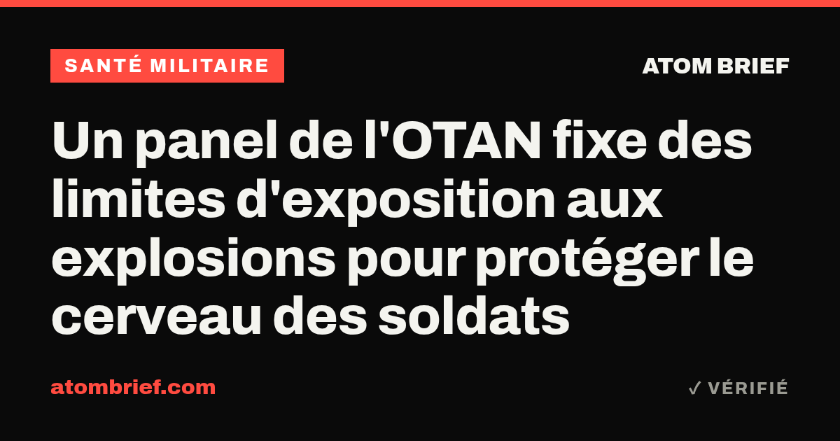 Un panel de l'OTAN fixe des limites d'exposition aux explosions pour protéger le cerveau des soldats