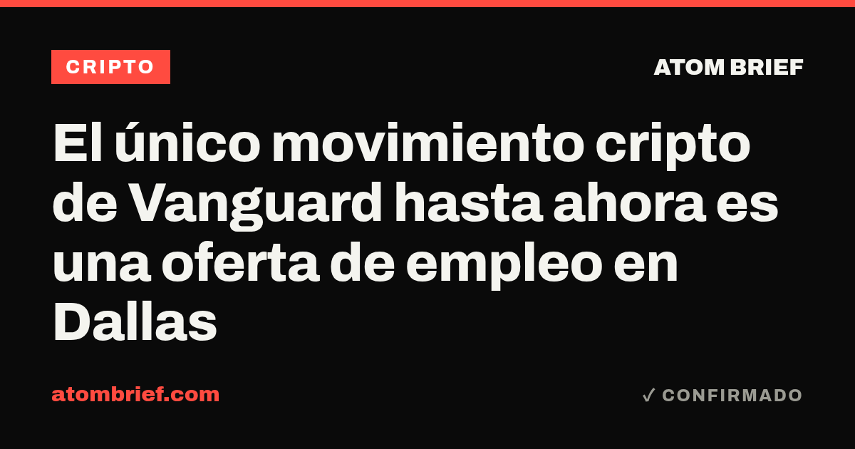 El único movimiento cripto de Vanguard hasta ahora es una oferta de empleo en Dallas