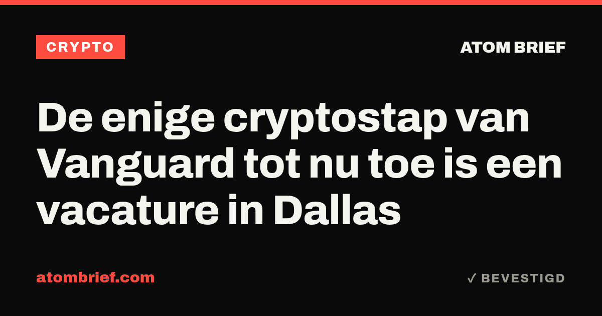 De enige cryptostap van Vanguard tot nu toe is een vacature in Dallas