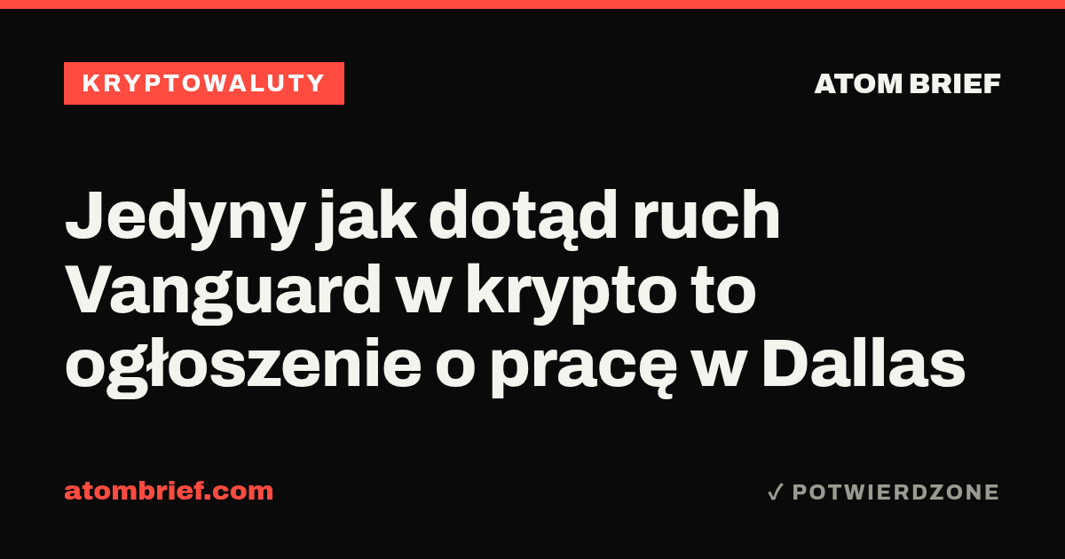 Jedyny jak dotąd ruch Vanguard w krypto to ogłoszenie o pracę w Dallas