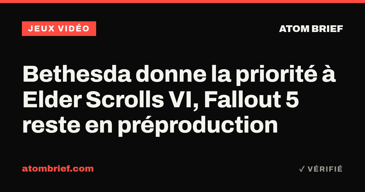 Bethesda donne la priorité à Elder Scrolls VI, Fallout 5 reste en préproduction
