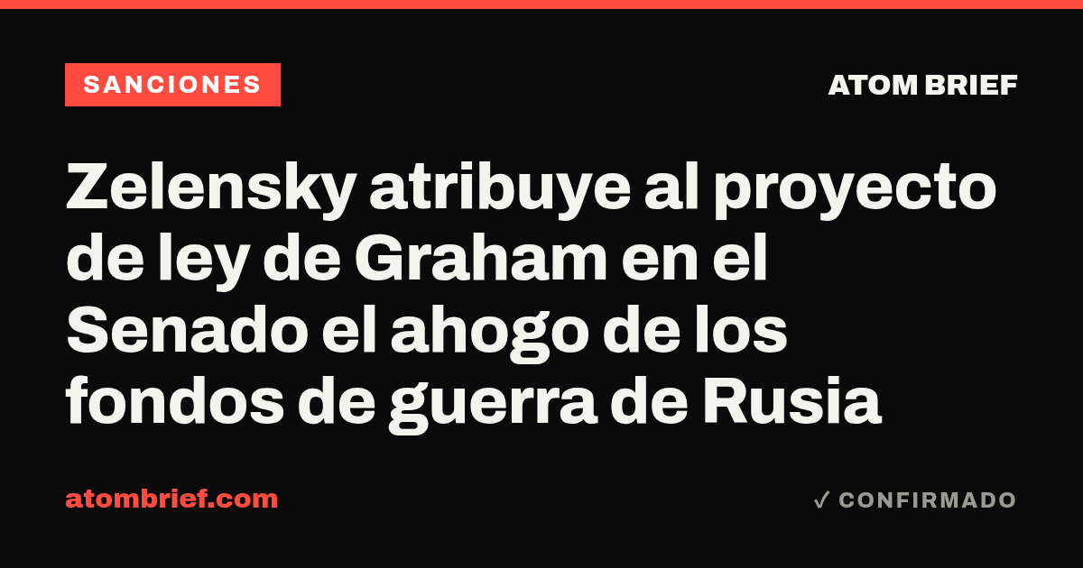 Zelensky atribuye al proyecto de ley de Graham en el Senado el ahogo de los fondos de guerra de Rusia