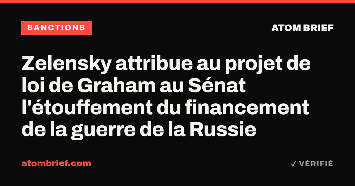 Zelensky attribue au projet de loi de Graham au Sénat l'étouffement du financement de la guerre de la Russie