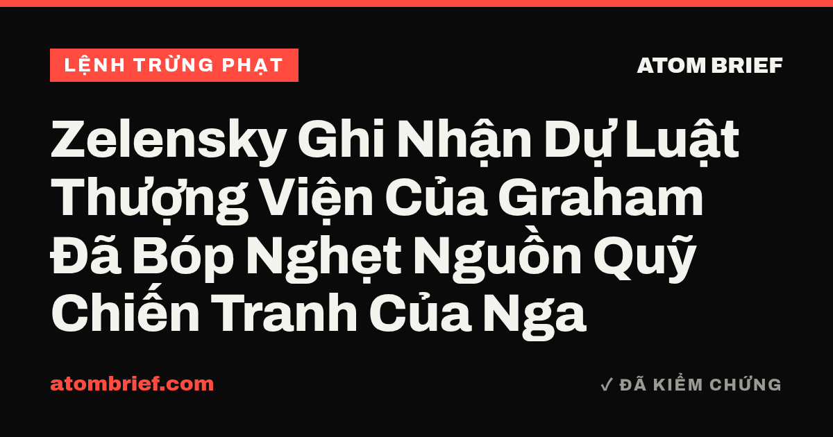 Zelensky Ghi Nhận Dự Luật Thượng Viện Của Graham Đã Bóp Nghẹt Nguồn Quỹ Chiến Tranh Của Nga