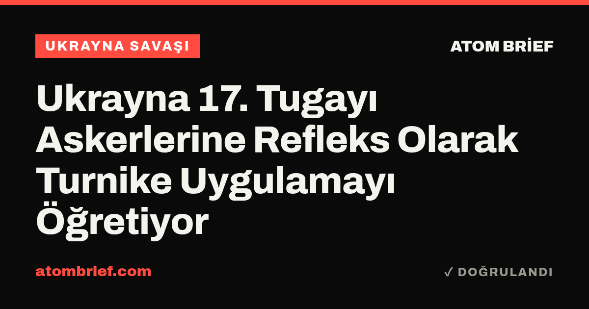 Ukrayna 17. Tugayı Askerlerine Refleks Olarak Turnike Uygulamayı Öğretiyor