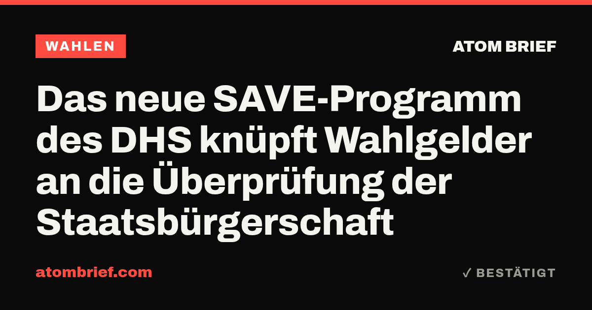 Das neue SAVE-Programm des DHS knüpft Wahlgelder an die Überprüfung der Staatsbürgerschaft