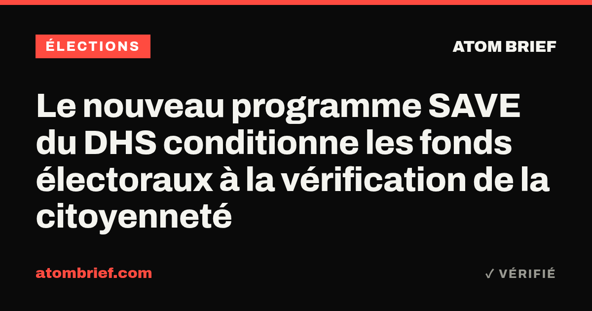 Le nouveau programme SAVE du DHS conditionne les fonds électoraux à la vérification de la citoyenneté