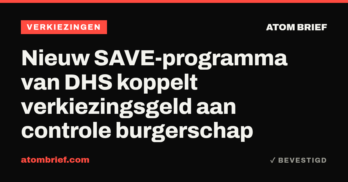 Nieuw SAVE-programma van DHS koppelt verkiezingsgeld aan controle burgerschap