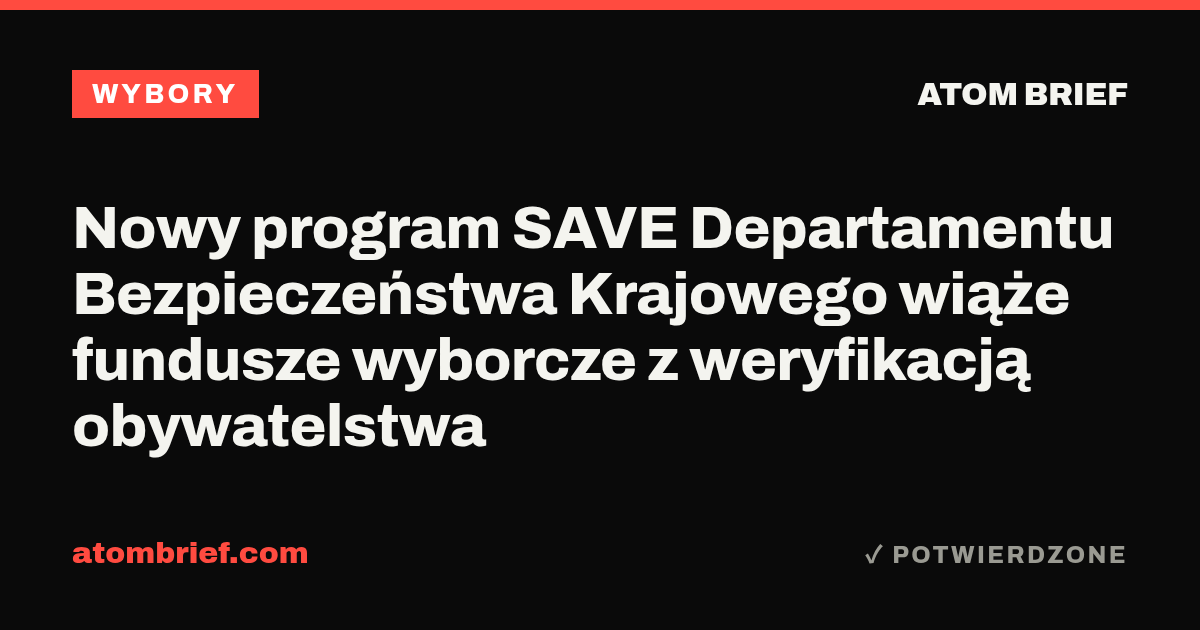 Nowy program SAVE Departamentu Bezpieczeństwa Krajowego wiąże fundusze wyborcze z weryfikacją obywatelstwa