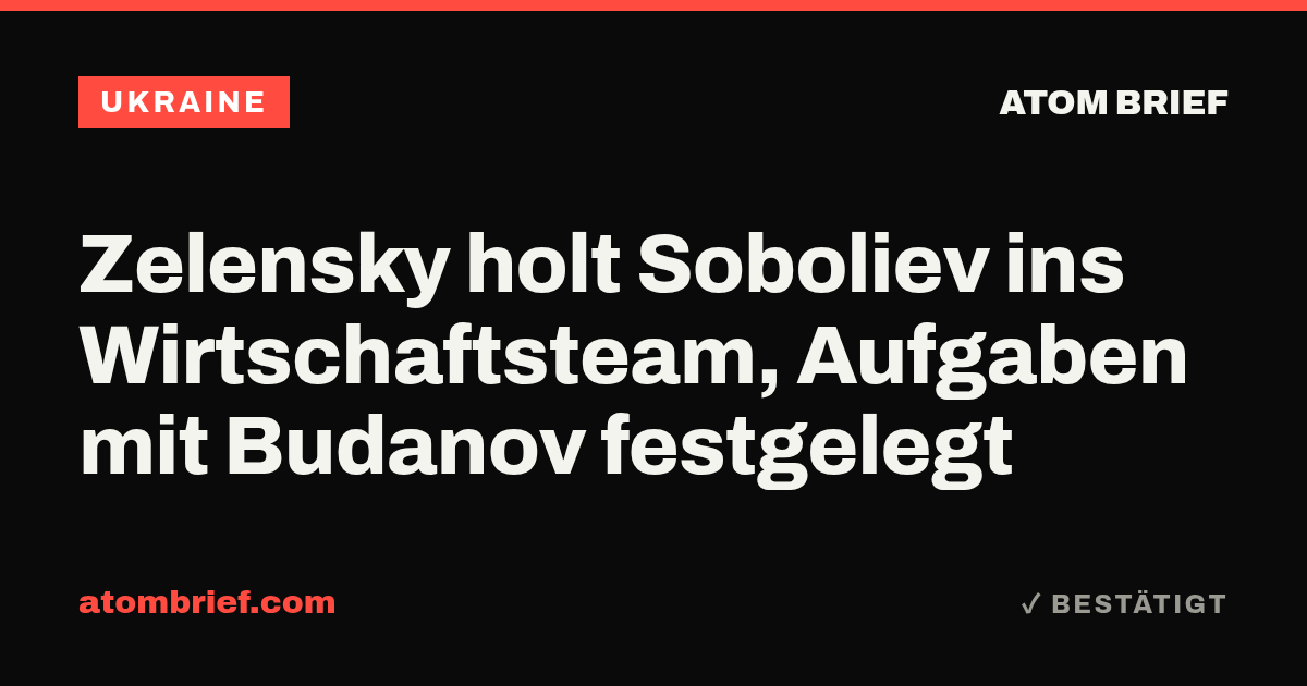 Zelensky holt Soboliev ins Wirtschaftsteam, Aufgaben mit Budanov festgelegt