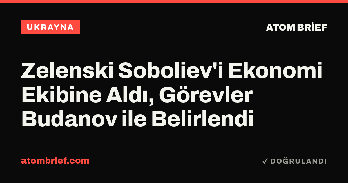 Zelenski Soboliev'i Ekonomi Ekibine Aldı, Görevler Budanov ile Belirlendi