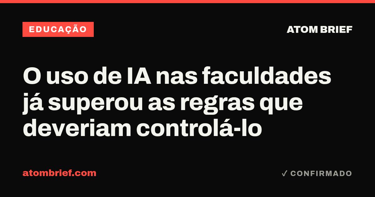 O uso de IA nas faculdades já superou as regras que deveriam controlá-lo