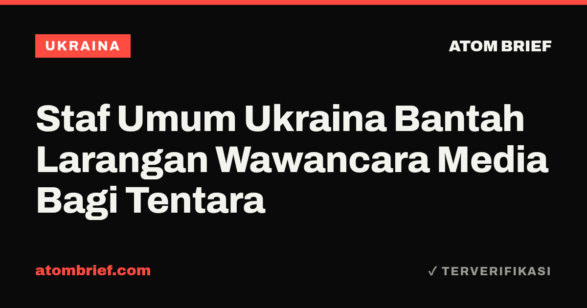 Staf Umum Ukraina Bantah Larangan Wawancara Media Bagi Tentara