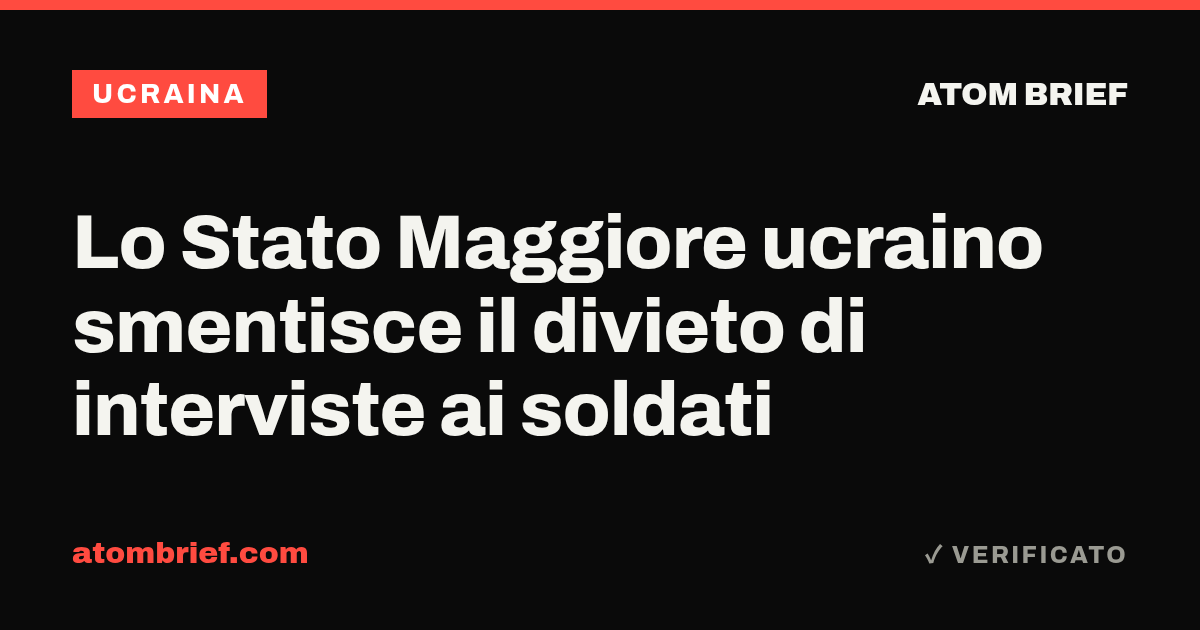 Lo Stato Maggiore ucraino smentisce il divieto di interviste ai soldati