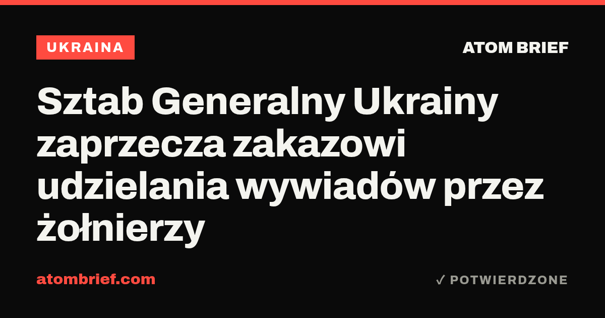 Sztab Generalny Ukrainy zaprzecza zakazowi udzielania wywiadów przez żołnierzy