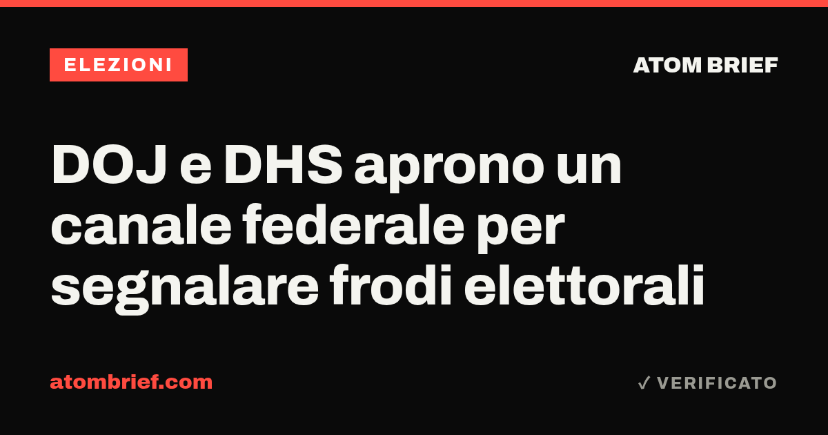 DOJ e DHS aprono un canale federale per segnalare frodi elettorali