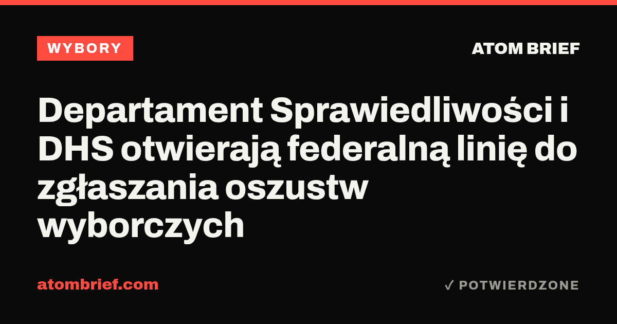 Departament Sprawiedliwości i DHS otwierają federalną linię do zgłaszania oszustw wyborczych