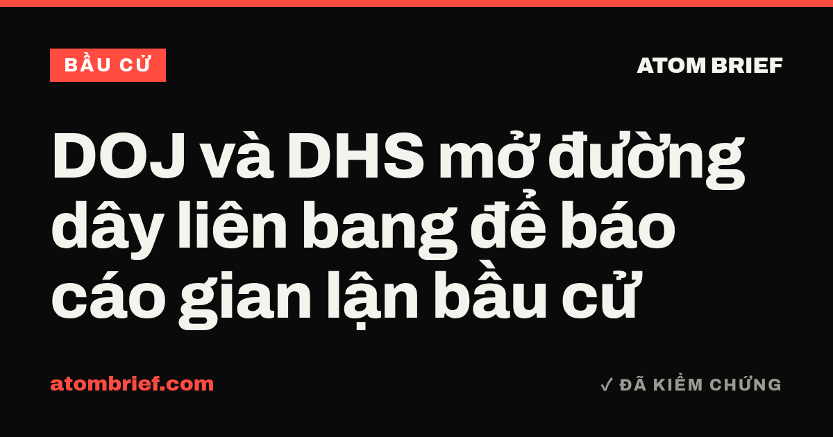 DOJ và DHS mở đường dây liên bang để báo cáo gian lận bầu cử