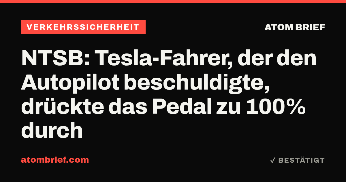 NTSB: Tesla-Fahrer, der den Autopilot beschuldigte, drückte das Pedal zu 100% durch