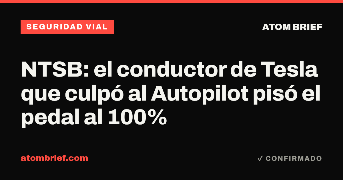NTSB: el conductor de Tesla que culpó al Autopilot pisó el pedal al 100%