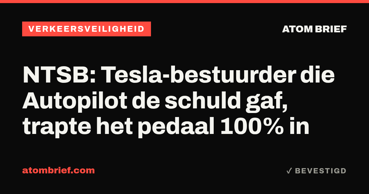 NTSB: Tesla-bestuurder die Autopilot de schuld gaf, trapte het pedaal 100% in