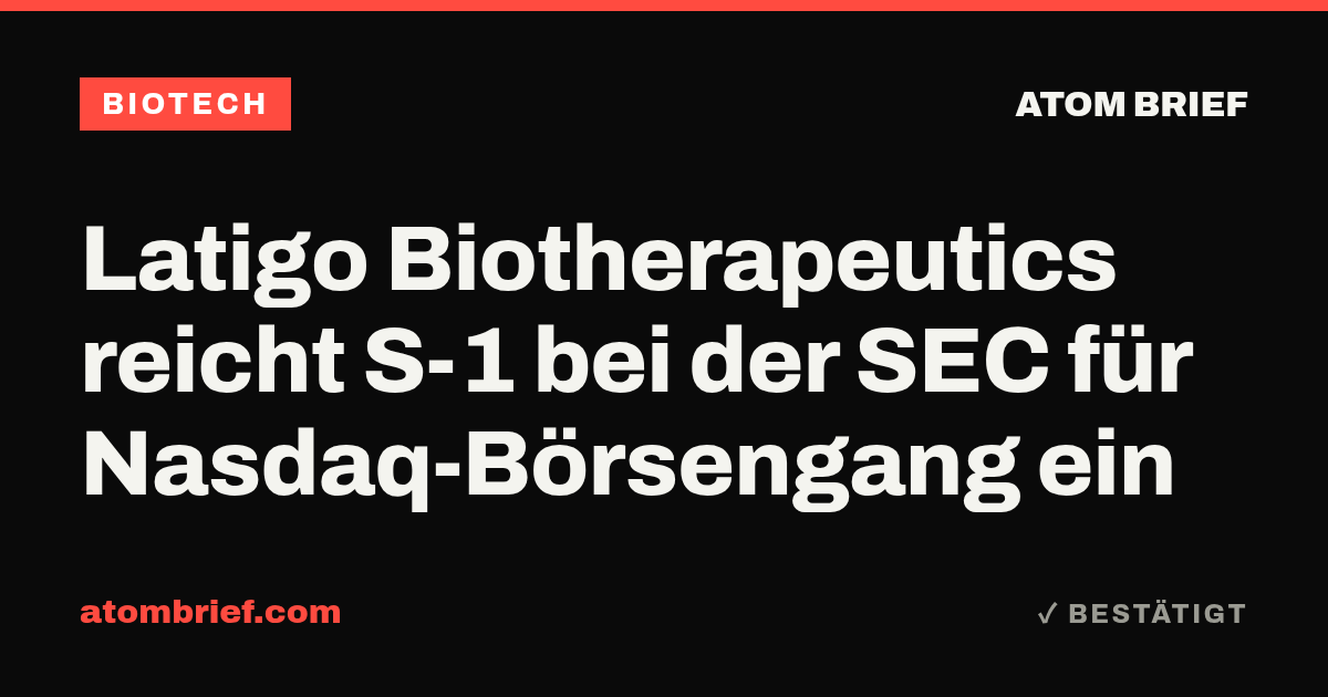 Latigo Biotherapeutics reicht S-1 bei der SEC für Nasdaq-Börsengang ein