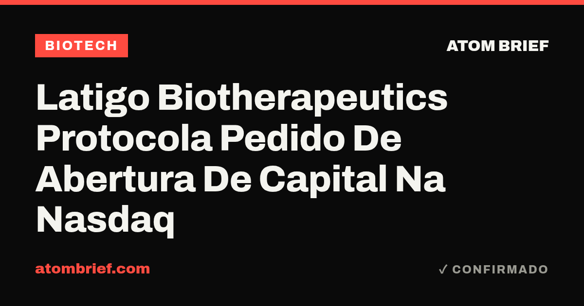 Latigo Biotherapeutics Protocola Pedido De Abertura De Capital Na Nasdaq