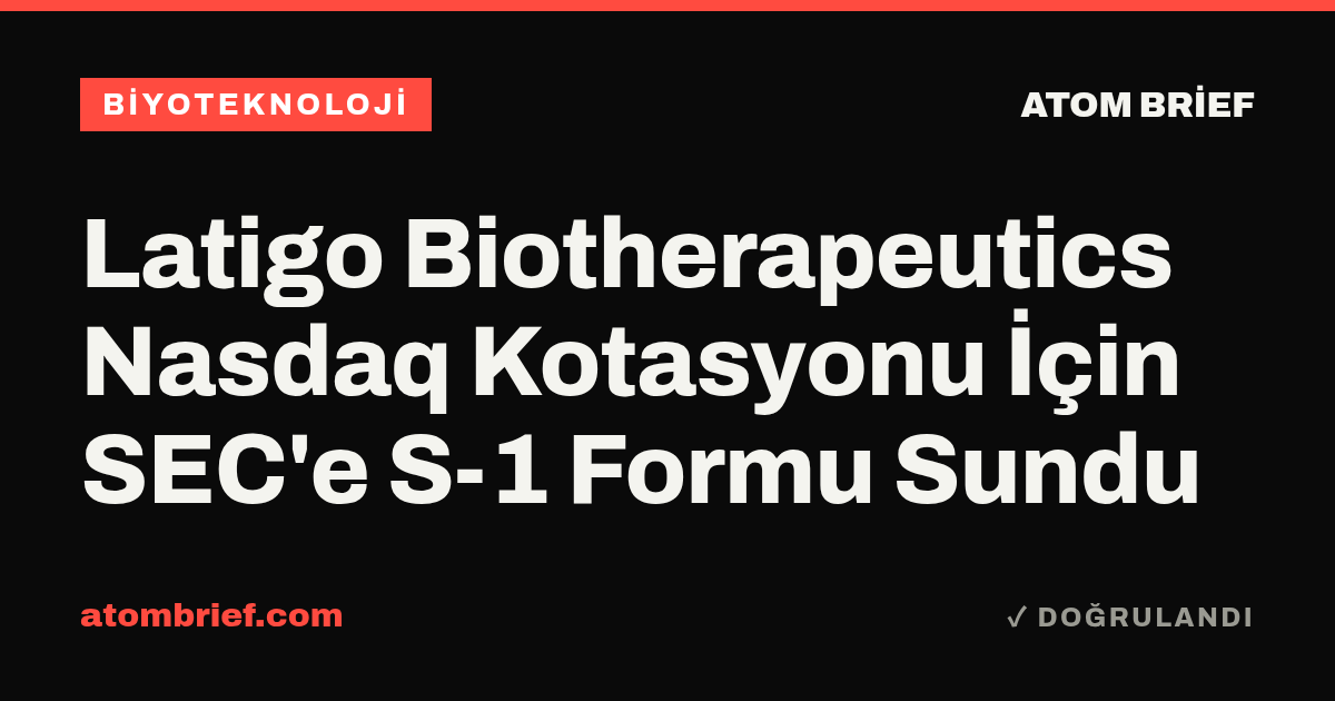 Latigo Biotherapeutics Nasdaq Kotasyonu İçin SEC'e S-1 Formu Sundu