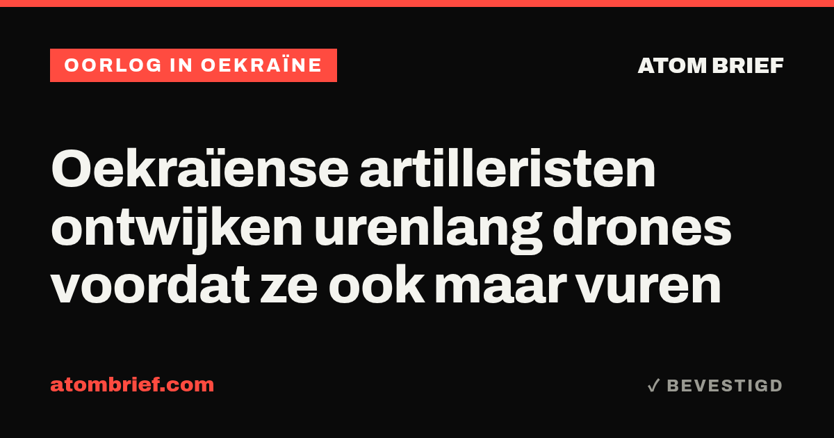 Oekraïense artilleristen ontwijken urenlang drones voordat ze ook maar vuren